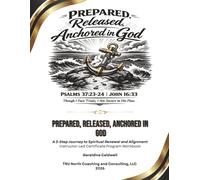 Prepared, Released, Anchored In God