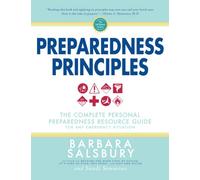 Preparedness Principles: The Complete Personal Preparedness Resource Guide: Helping Yourself to Be Prepared (Family Preparedness Books)