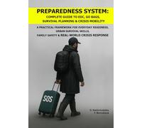 Preparedness System: Complete Guide to EDC, Go Bags, Survival Planning & Crisis Mobility.: A Practical Framework for Everyday Readiness,Urban Survival ... Crisis Response ([EN] Real Survival Manual)