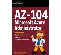 Préparer et réussir AZ-104: Microsoft Azure Administrator (Certifications Azure)