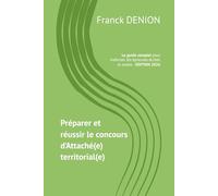 Préparer et réussir le concours d’Attaché(e) territorial(e): Le guide complet pour maîtriser les épreuves écrites et orales
