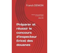 Préparer et réussir le concours d’inspecteur(trice) des douanes: Méthode, savoirs, entraînement - Le mémento complet