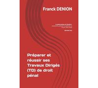 Préparer et réussir ses Travaux Dirigés (TD) de droit pénal: Le guide pratique de l’étudiant : comprendre, participer et performer en Licence 2ème année