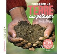 Préparer la terre au potager: Préserver le sol et la biodiversité (Facile et bio)