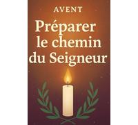 PREPARER LE CHEMIN DU SEIGNEUR: Par la prière avec le coeur