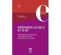 Préparer le DELF B1 et B2: Méthodologie de l'épreuve de production écrite, entraînements, corrigés