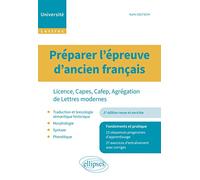 Préparer l'épreuve d'ancien français: Licence, Capes, Cafep, Agrégation de Lettres Modernes