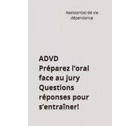 Préparez l’oral face au jury Questions/réponses pour s’entraîner: ADVD