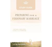 Preparing for a Visionary Marriage: Study Guide