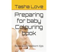 Preparing for baby Colouring book: Relax with newborn tips