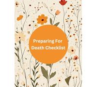 Preparing For Death Checklist: An End of Life Journal | A Must-Have For Family Survivors