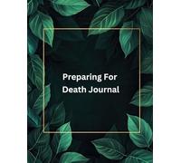 Preparing For Death Journal: An End of Life Planner | A Checklist For Family Survivors