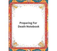 Preparing For Death Notebook: An End of Life Journal | A Checklist For Survivors