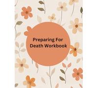 Preparing For Death Workbook: An End of Life Journal | A Checklist For Survivors