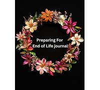 Preparing For End Of Life Journal: A Death Planner | A Checklist For Survivors