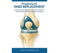 Preparing for Knee Replacement: Your Complete Guide to Faster Recovery, Better Outcomes, and Confident Healing