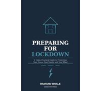 Preparing for Lockdown: A Calm, Practical Guide to Protecting Your Home, Your Family and Your Mind