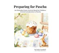 Preparing for Pascha: An Orthodox Easter Activity Book for Children: A Great Lent Journey to Pascha (Little Orthodox Hearts Series)