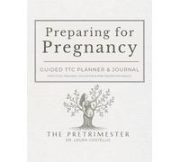 Preparing for Pregnancy: Guided TTC Planner & Journal for Cycle Tracking, Ovulation & Preconception Health