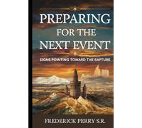Preparing for the Next Event: Signs Pointing Toward the Rapture