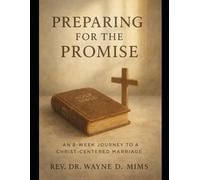Preparing for the Promise: An 8 Week Journey to a Christ-Centered Marriage
