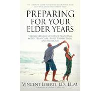 Preparing for Your Elder Years: Taking Charge of Estate Planning, Long-term Care, Asset Protection, and Medicaid: the Complete Guide to Creating Security for Your