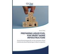 PREPARING LIQUID FUEL FOR SMART HOME INFRASTRUCTURE: Group of technologies for on-line activation of fuel mixtures by dissolving fuel gas in diesel or gasoline