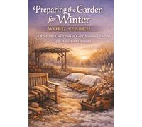 Preparing the Garden for Winter Word Search: A Relaxing Collection of Cozy Seasonal Puzzles for Adults and Seniors
