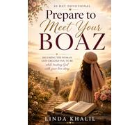 Preparing To Meet Your Boaz: Becoming the Woman God created you to be while trusting Him with your Love Story