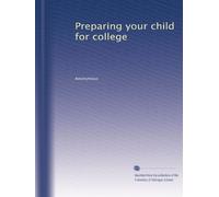Preparing your child for college: Volume 1