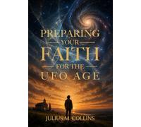 Preparing Your Faith For The UFO Age: Biblical Supernaturalism, Higher Realities, and the Re-Enchantment of Modern Cosmology