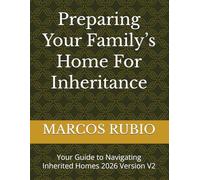Preparing Your Family’s Home For Inheritance: Your Guide to Navigating Inherited Homes 2026 Version V2