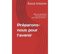 Préparons- nous pour l’avenir: Batir une generation forte dans la foi et claire dans sa mission.
