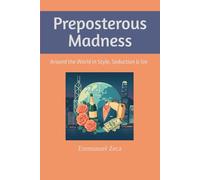 Preposterous Madness: Around the World in Style, Seduction & Sin