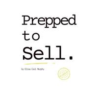 Prepped to Sell: What Works: Even When the Market (the leaked edition) (The Cool Murphy Method)