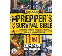 Prepper's survival guide: The Only Guide You Need To Survive After The Society Collapse. Canning, Stockpiling, Home-Defense And Life-Saving Strategies To Survive A Catastrophe