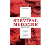 Prepper's Survival Medicine Handbook: A Lifesaving Collection of Emergency Procedures from U.S. Army Field Manuals
