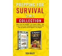 Prepping for Survival 2-In-1 Collection: When Crisis Hits Suburbia + The Prepper’s Pantry - Bug in and Protect Your Family While Maintaining a Healthy Diet and Strong Immune System in Any Disaster