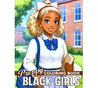 Preppy Black Girls Coloring Book: Afro Girl Coloring Pages Featuring Cute Outfits, Cozy Everyday Moments and Confident Style for Kids, Teens and Adults to Relax and Be Creative