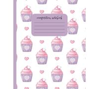 Preppy Composition Notebook: Hearts and Cupcakes with Pink frosting, for girls, teens and women, perfect for school or work, 120 pages, college ruled paper, matte cover