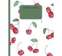 Preppy Composition Notebook: Ripe, Shiny, Cherries on a White background for girls, teens and women, perfect for school or work, 120 pages, college ruled paper, matte cover