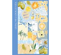 Preppy European Summer Aesthetic Notebook: "Living My La Dolce Vita" Cute Collage Journal: Blue and Yellow Amalfi Lemon Composition Book for Teen ... Vita Travel Diary & Lined Pages for School