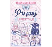 Preppy Lifestyle Coloring Book: A Chic Collection of Fashion, Travel, Accessories & Everyday Elegance