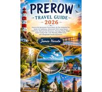 PREROW TRAVEL GUIDE 2026: Discover the Spectacular Prerow Beach, the New Seebrücke Pier, Darßer Ort Lighthouse, Weststrand's Wild Coastal Beauty, Darß ... Scenic Cycling Trails, Crane Watching