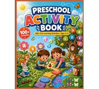 Preschool Activity Book: 100+ Fun Learning Activities for Ages 3-5: A Complete Early Learning Workbook with Tracing, Letters, Numbers, Shapes, ... Counting & Fine Motor Skill Activities