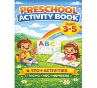 Preschool Activity Book Ages 3-5: Dot Marker, Tracing, Coloring, Shapes, Numbers & Scissor Skills for Kids: 170+ Pages of Fun Learning Activities for ... Alphabet, Counting & Easy Practice Workbook