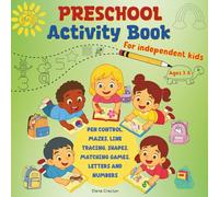 Preschool Activity Book for Independent Kids Ages 3-6: Pen Control, Mazes, Line Tracing, Shapes, Matching Games, Letters and Numbers