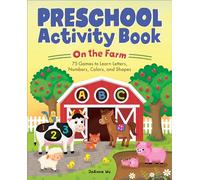 Preschool Activity Book On the Farm: 75 Games to Learn Letters, Numbers, Colors, and Shapes (School Skills Activity Books)