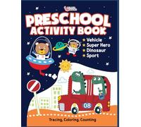 Preschool Activity Book: Vehicle, Super Hero, Dinosaur and Sport | Tracing, Coloring, Counting | Learning Numbers, Letters, Colors and Shapes (Play and Learn for Kindergarden)