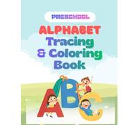 Preschool Alphabet Coloring and Tracing Book: Trace Letters, Learn Sounds, and Color Your Way to Kindergarten Readiness